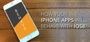 How your iPhone Apps Will Behave with iOS8?