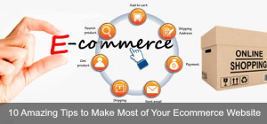 10 Amazing Tips to Make Most of Your Ecommerce Website