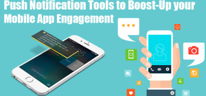 Push Notification Tools to Easily Boost Mobile App Engagement