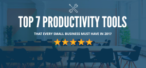 7 Must-Have Productivity Tools for SMBs in 2017