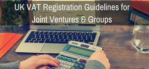 Important UK VAT Registration Guidelines for Joint Ventures and Groups