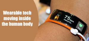 Find out How These Wearables Are Moving Inside the Body