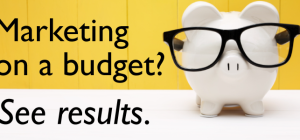 A Small Business Guide to Marketing on a Budget: 6 Tips That Work