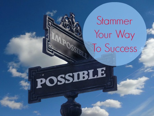 Stammer Your Way To Success