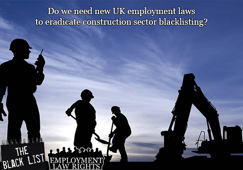 Are New UK Employment Laws Necessary to Eradicate Construction Sector Blacklisting?