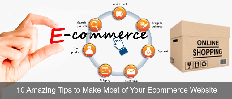 10 Amazing Tips to Make Most of Your Ecommerce Website
