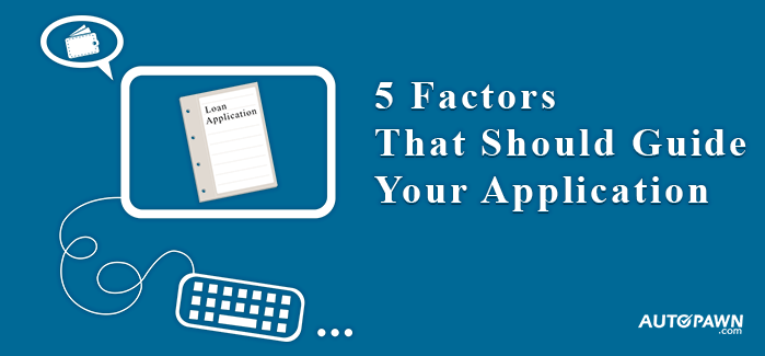 Choosing The Right Loan: 5 Factors That Should Guide Your Application