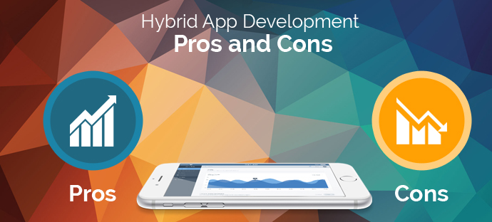 Hybrid App Development – Pros and Cons