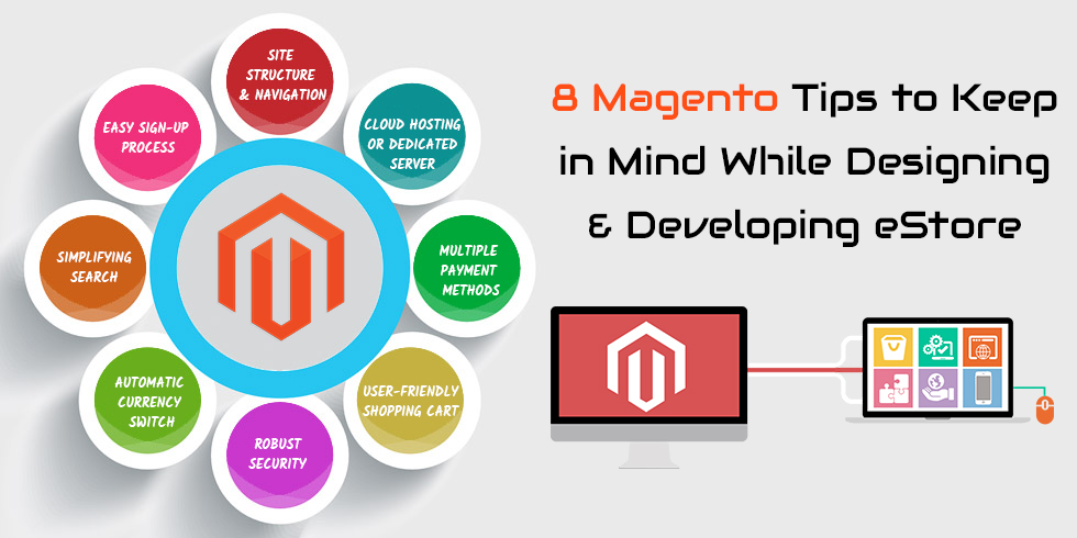 8 Magento Tips to Keep in Mind While Designing & Developing an E-Store