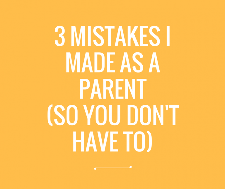 3 mistakes made as parent