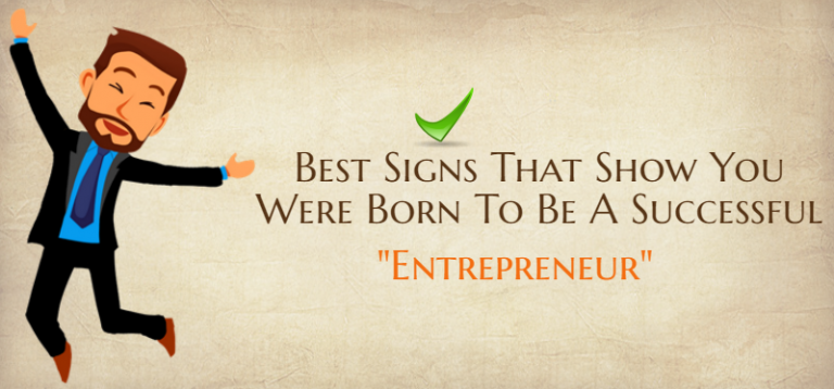 Best Signs That Show You Were Born To Be A Successful Entrepreneur