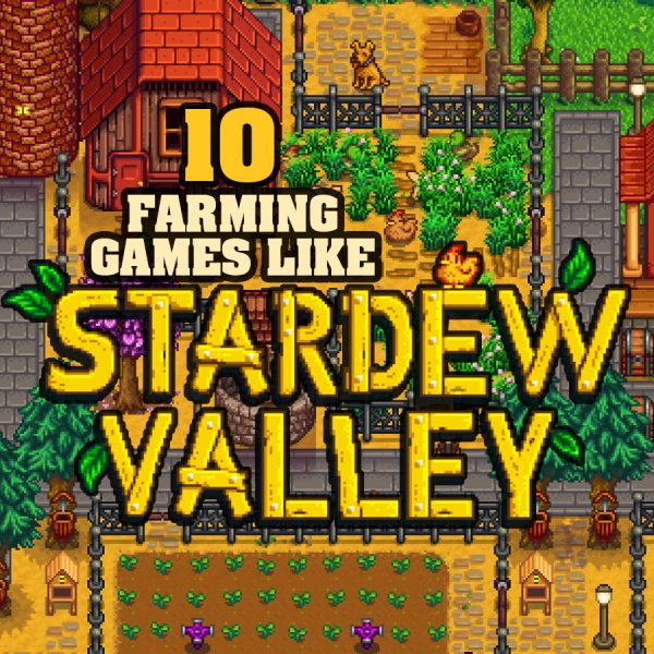 10 Best Games Like Stardew Valley You Should Play