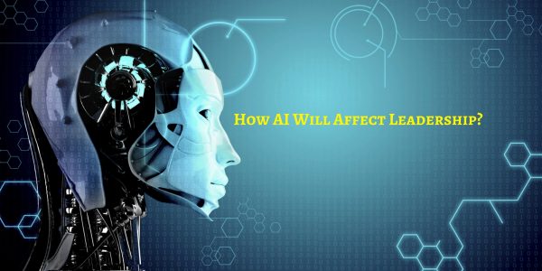 How AI Will Affect Leadership