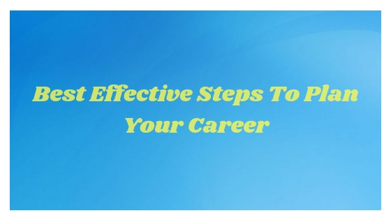 Effective Steps to Plan Your Career