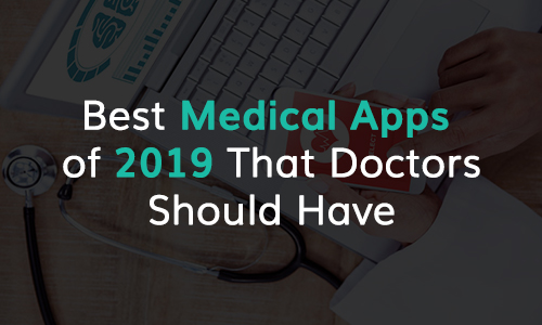 The Top 5 Medical Apps for Doctors to follow in 2019