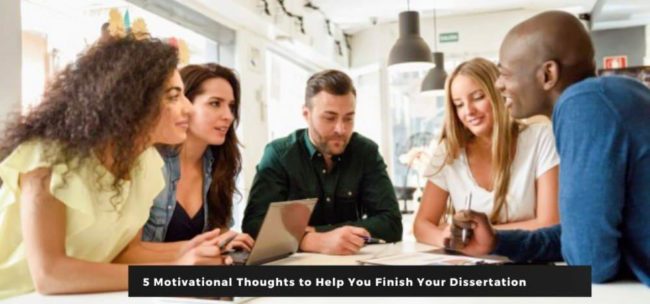 5 Motivational Thoughts to Help You Finish Your Dissertation