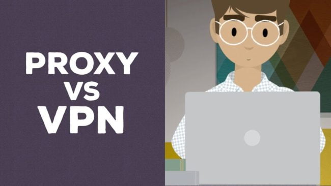 Proxy or VPN: What is the difference? What should we use?