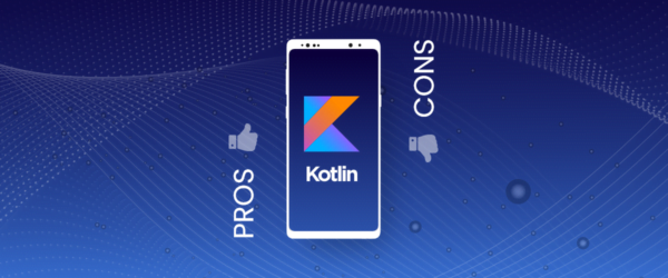 Explore Pros and Cons of Kotlin for Android Development
