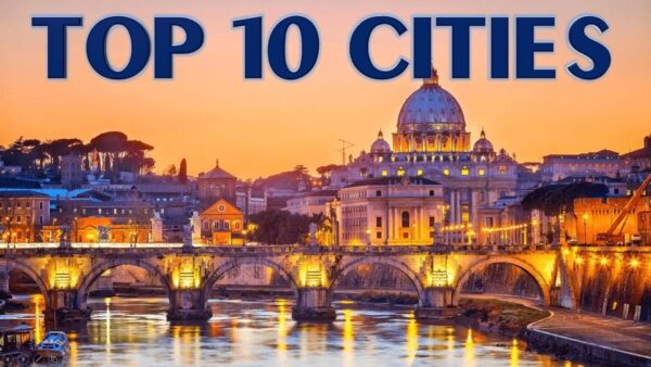 Let’s Take a Tour of the Top 10 Cities in the World