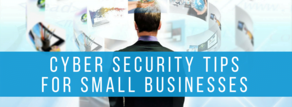 7 Cyber Security Tips for Small Businesses