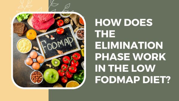 How Does the Elimination Phase Work in the Low FODMAP Diet?