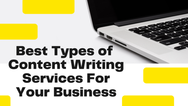 Best Types of Content Writing Services For Your Business