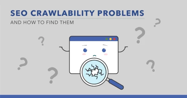 Here Are 10 Crawlability Problems And How To Fix Them