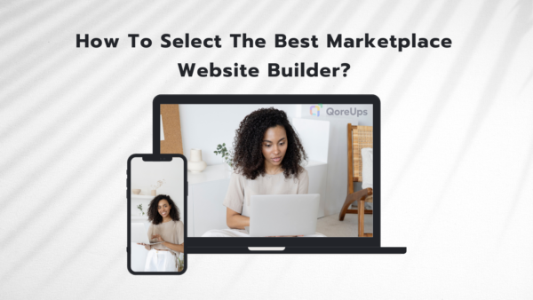 How To Select The Best Marketplace Website Builder?